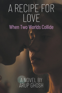 Recipe for Love - When Two Worlds Collide