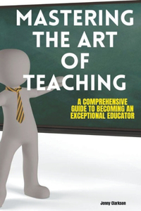 Mastering the Art of Teaching