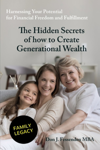 The Hidden Secrets of how to Create Generational Wealth