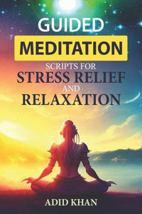 Guided Meditation Scripts for Stress Relief and Relaxation