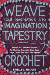 Weave Your Imagination into Tapestry Crochet