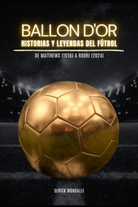 Ballon d'Or Historias Y Leyendas del Fútbol
