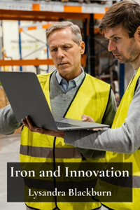 Iron and Innovation