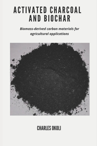 Activated Charcoal and Biochar