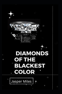 Diamonds Of The Blackest Color