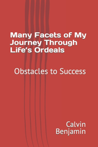 Many Facets of My Journey Through Life's Ordeals