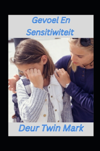 Gevoel En Sensitiwiteit