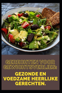 Gerechten voor gewichtsverlies: Gezonde en voedzame heerlijke gerechten.