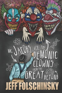 Mr. Jacobs vs. the Demonic Clowns from the Great Beyond