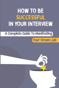 How To Be Successful In Your Interview