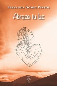 Abraza tu luz