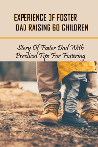 Experience Of Foster Dad Raising 60 Children