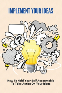 Implement Your Ideas