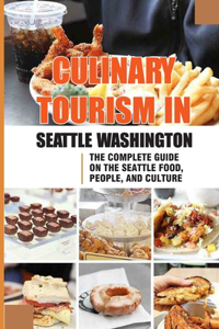 Culinary Tourism In Seattle Washington