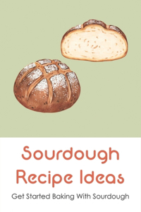 Sourdough Recipe Ideas