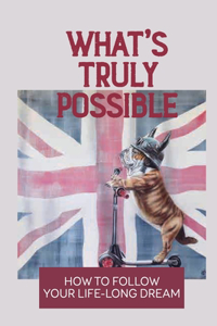 What's Truly Possible