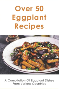 Over 50 Eggplant Recipes