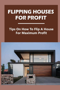 Flipping Houses For Profit