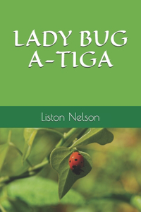 Lady Bug - a - Tiga