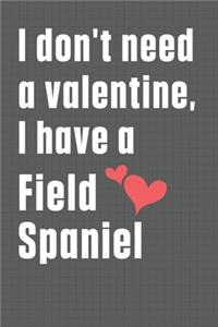 I don't need a valentine, I have a Field Spaniel