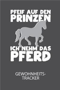 Pfeif auf den Prinzen ich nehm das Pferd - Gewohnheitstracker