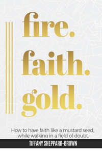 Fire, Faith, Gold