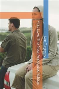 First Love The New Annotated Edition