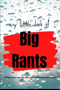 my little book of Big Rants