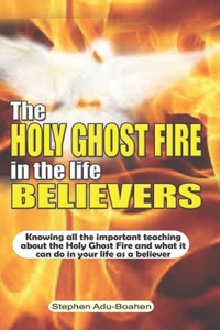 Holy Ghost Fire in the Life of Believers