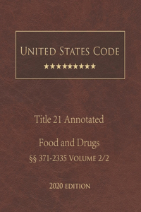 United States Code Annotated Title 21 Food and Drugs 2020 Edition §§371 - 2335 Volume 2/2