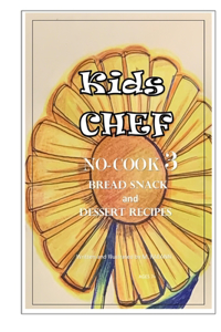 Kids Chef NO COOK 3 BREAD SNACKS and DESSERT RECIPES