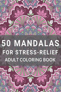 50 Mandalas for Stress-Relief Adult Coloring Book