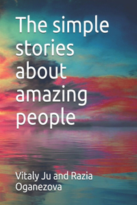 The simple stories about amazing people