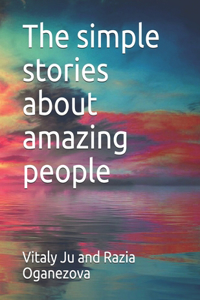 The simple stories about amazing people