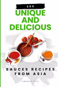 200 Unique and Delicious Sauces Recipes from Asia