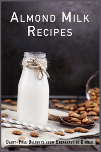 Almond Milk Recipes