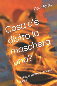Cosa c'è distro la maschera uno?