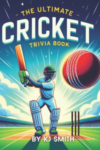 Ultimate Cricket Trivia Book