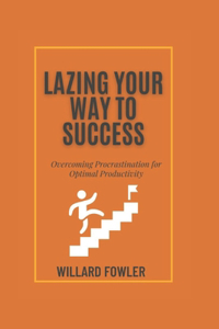 Lazing Your Way to Success