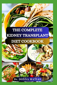 Complete Kidney Transplant Diet Cookbook