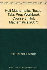 Holt Mathematics: Taks Prep Workbook Course 3