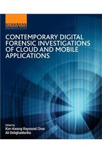 Contemporary Digital Forensic Investigations of Cloud and Mobile Applications