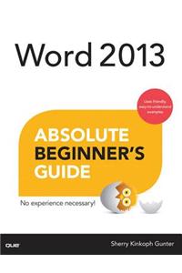 Word 2013 Absolute Beginner's Guide