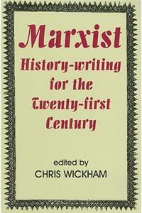 Marxist History-Writing for the Twenty-First Century