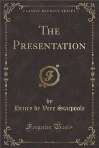 The Presentation (Classic Reprint)