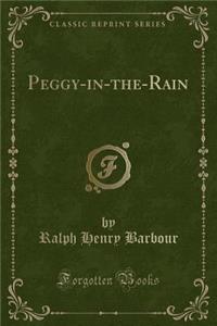 Peggy-In-The-Rain (Classic Reprint)