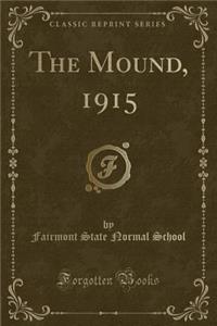 The Mound, 1915 (Classic Reprint)