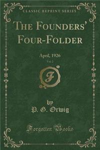 The Founders' Four-Folder, Vol. 2: April, 1926 (Classic Reprint)