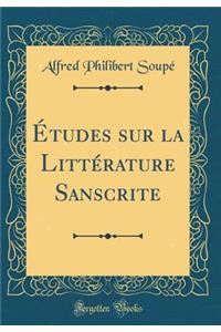 ï¿½tudes Sur La Littï¿½rature Sanscrite (Classic Reprint)