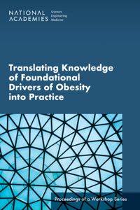 Translating Knowledge of Foundational Drivers of Obesity into Practice